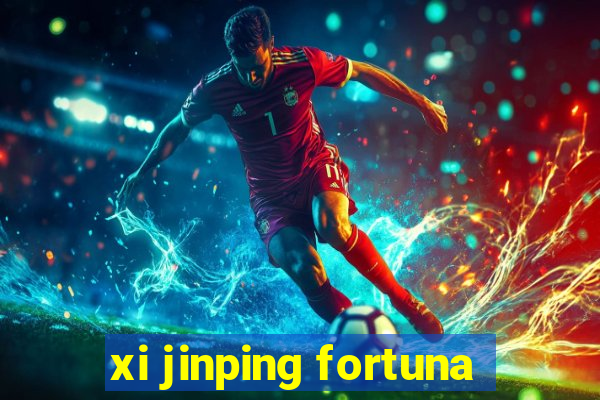 xi jinping fortuna